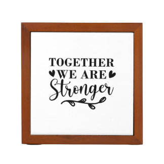 together we are stronger desk organizer