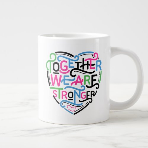 Together We Are Stronger Giant Coffee Mug