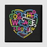 Together We Are Stronger Magnet<br><div class="desc">This artwork features a phrase encouraging us to remember we are stronger together.</div>