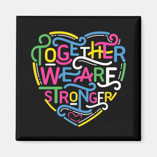 Together We Are Stronger Magnet