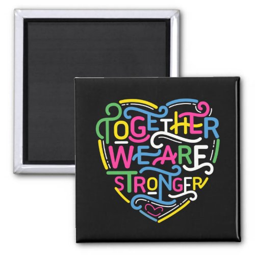 Together We Are Stronger Magnet