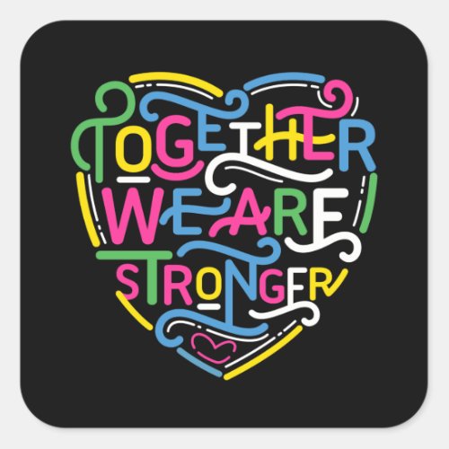 Together We Are Stronger Square Sticker