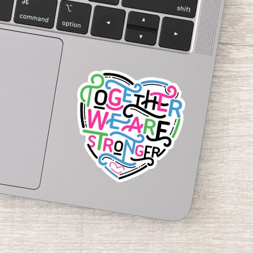 Together We Are Stronger Sticker