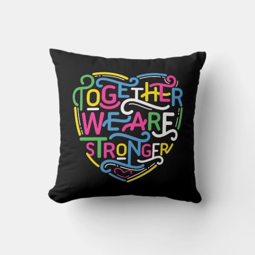 Together We Are Stronger Throw Pillow