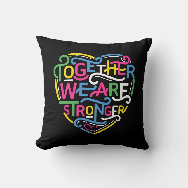 Together We Are Stronger Throw Pillow (Front)