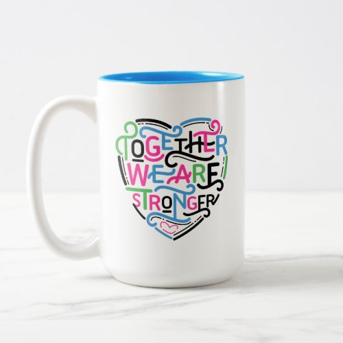 Together We Are Stronger Two_Tone Coffee Mug