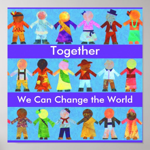 Together We Can Change the World Poster | Zazzle