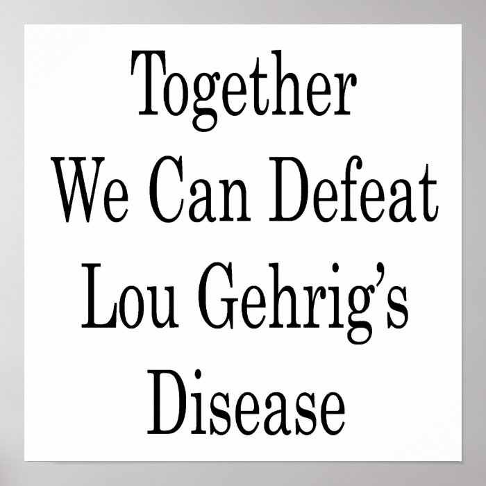 Together We Can Defeat Lou Gehrig's Disease Poster