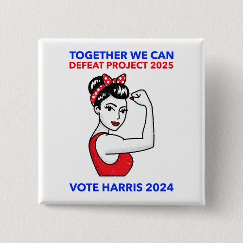 Together We Can Defeat Project 2025 Button