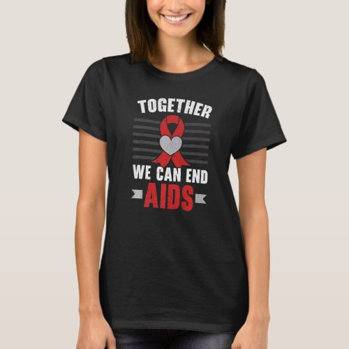 Together We Can End Aids HIV AIDS Awareness Red Ri T_Shirt