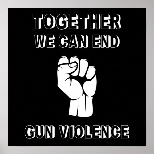 Together We Can End Gun Violence Poster