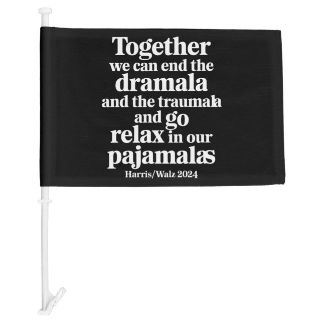 Together We Can End the Dramala and the Traumala Car Flag (Front)