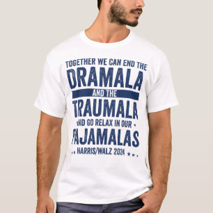 Together We Can End the Dramala and the Traumala T-Shirt