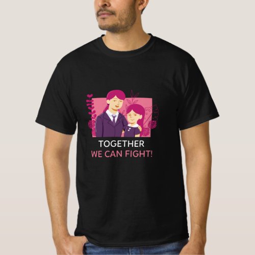 Together we can fight T_Shirt
