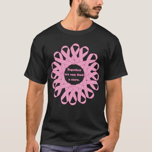 Together We Can Find a Cure Pink Ribbons T_Shirt