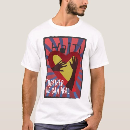 Together we can Heal _ Support Haiti T_Shirt