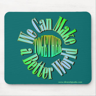 Together We Can Make a Better World Mousepad