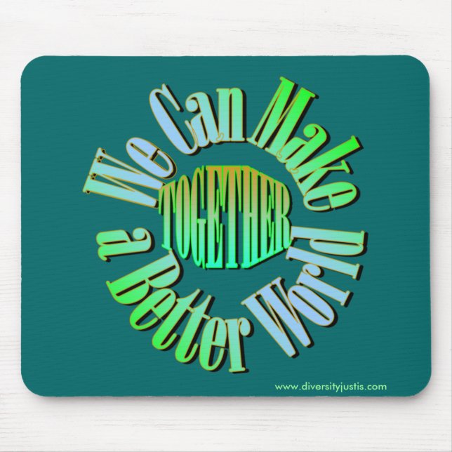 Together We Can Make a Better World Mousepad (Front)