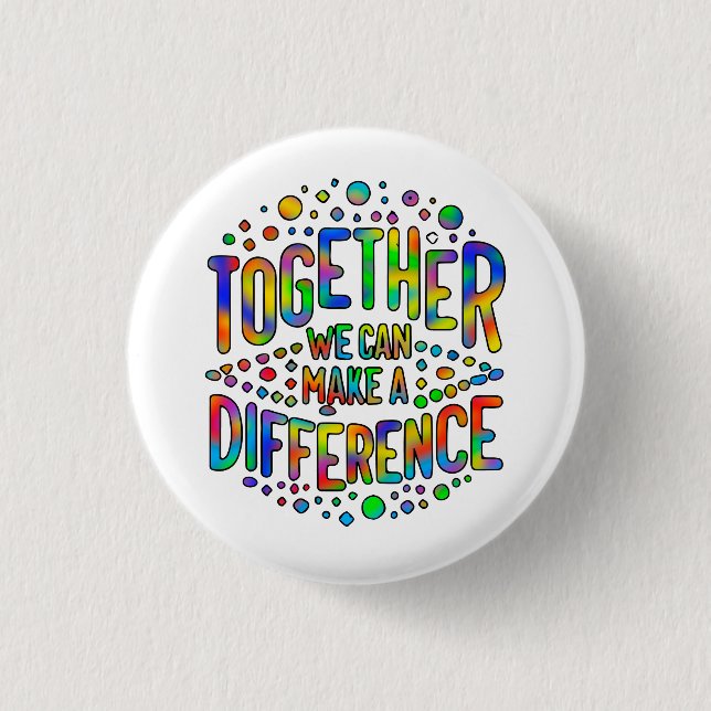 Together We Can Make A Difference Button (Front)