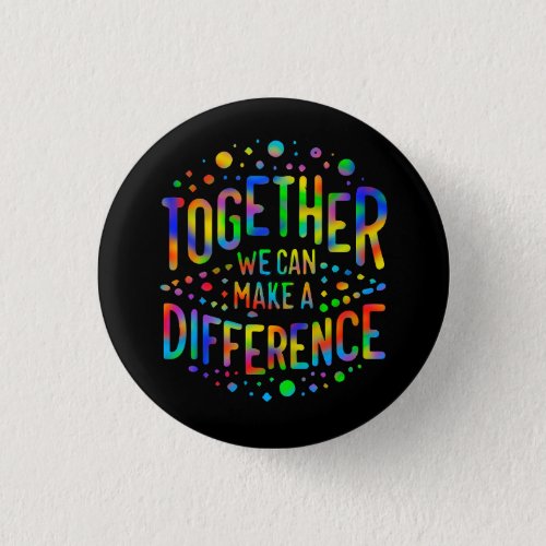 Together We Can Make A Difference Button