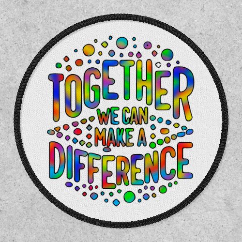 Together We Can Make A Difference Patch
