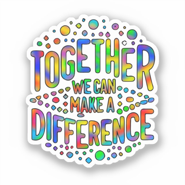Together We Can Make A Difference Sticker (Front)