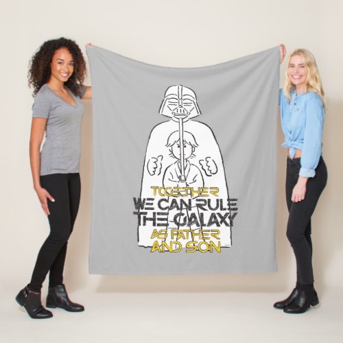 Together We Can Rule The Galaxy As Father And Son Fleece Blanket