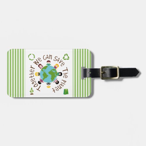 Together We Can Save the Planet Luggage Tag