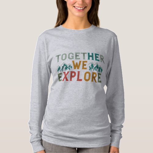 Together We Explore T_Shirt
