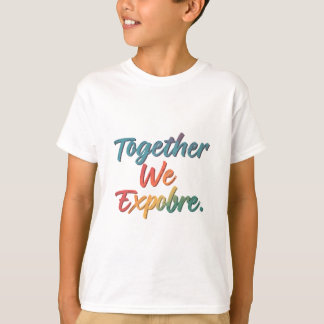 Together We Explore T-Shirt