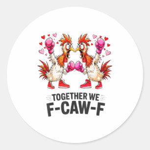 Together We F-caw-f Funny Chicken Meme Valentine C Classic Round Sticker