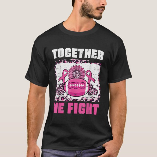 Together We Fight Football Breast Cancer Awareness T-Shirt (Front)