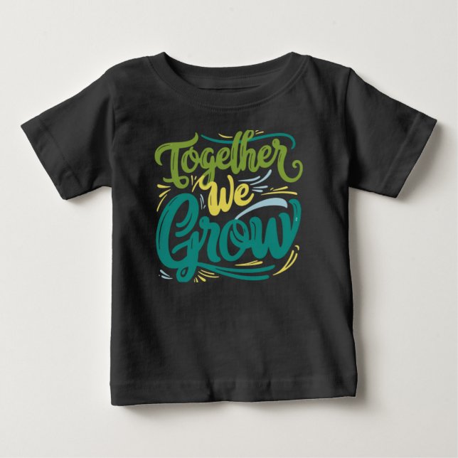 Together We Grow Baby T-Shirt (Front)