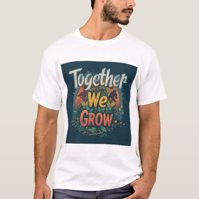 Together We Grow - Vibrant Nature Artwork T-Shirt (Front)