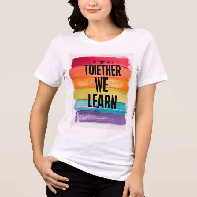 Together we learn  Tri-Blend shirt (Front)
