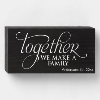 Together We Make A Family Wooden Box Sign