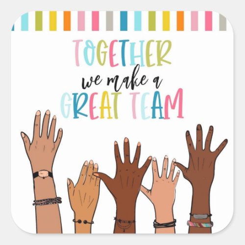 together we make a great team square sticker