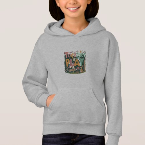 Together We Play T_Shirt For Kids Hoodie