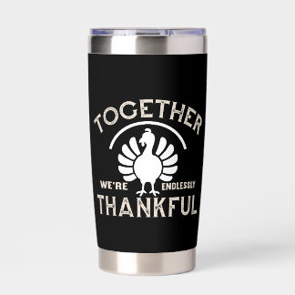 Together We’re Endlessly Thankful Insulated Tumbler