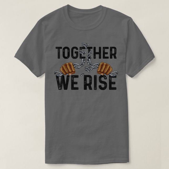 Together We Rise Black History Power Fist African  T-Shirt (Design Front)