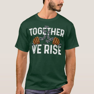 Together We Rise Black History Power Fist African T-Shirt