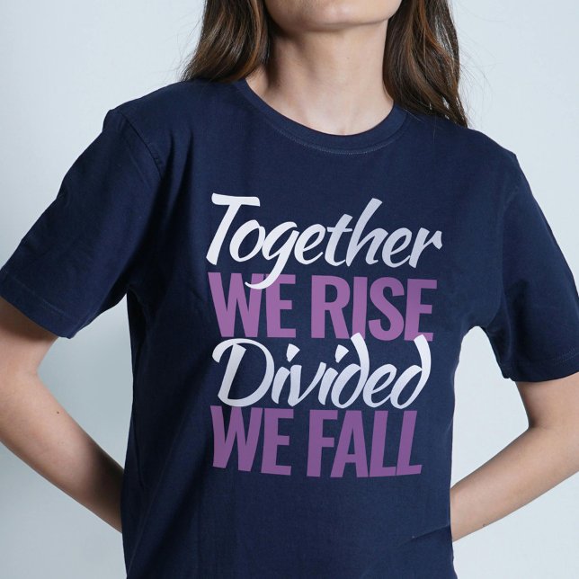Together we rise divided we fall T-Shirt (Creator Uploaded)