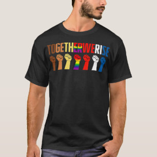 Together We Rise , Social Justice , Equality T-Shirt