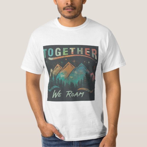 Together We Roam Scenic Adventure Mens T_shirt