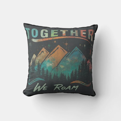 Together We Roam Scenic Adventure Throw Pillow