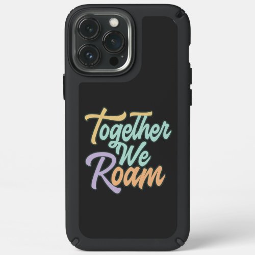 Together We Roam Speck iPhone 13 Pro Max Case