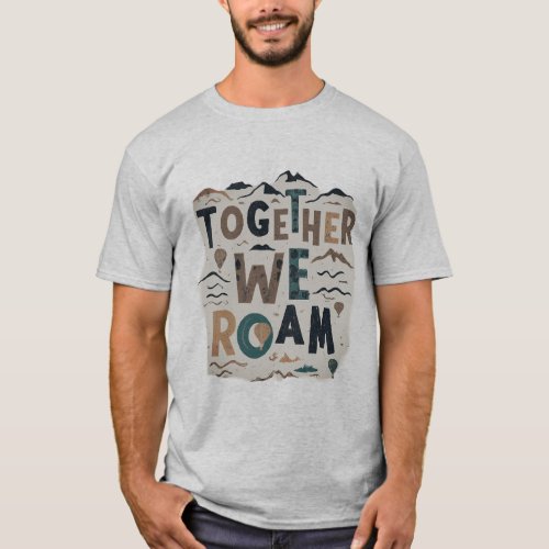 Together we roam T_Shirt