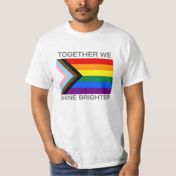 Together We Shine Brighter Lgbtqia  Flag T-shirt by FUNNSTUFF4U at Zazzle