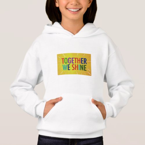 together we shine hoodie