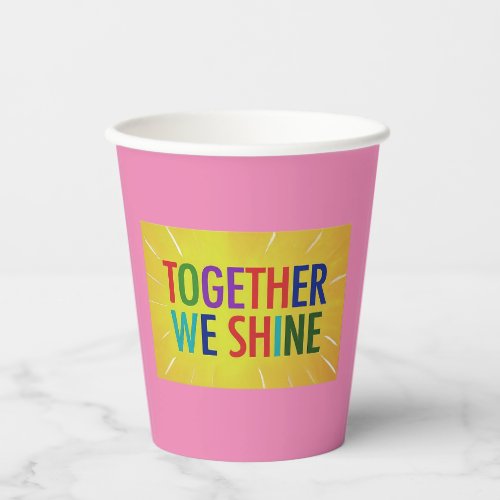 together we shine paper cups